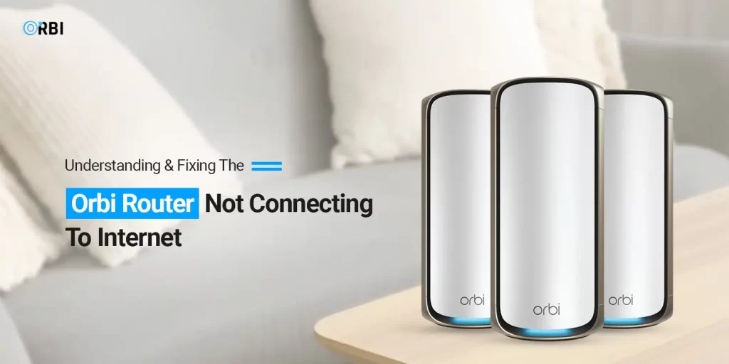 Orbi Router Not Connecting To Internet